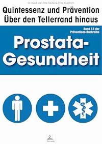 Prostata-Gesundheit: Quintessenz und Prävention - Imre Kusztrich - E-Book