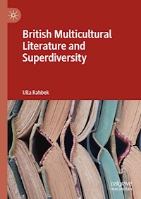 British Multicultural Literature and Superdiversity - Ulla Rahbek - E-Book