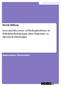 Loss and Recovery of Hydrophobicity of Polydimethylsiloxane after Exposure to Electrical Discharges - Henrik Hillborg - E-Book