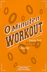 0 Minuten Workout - Nina Schweppe - E-Book