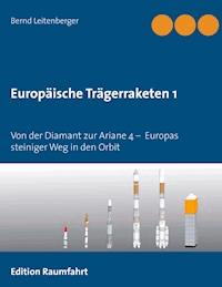 Europäische Trägerraketen 1 - Bernd Leitenberger - E-Book
