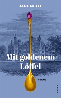 Mit goldenem Löffel - Jane Crilly - E-Book