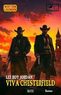 Western Legenden 79: Viva Chesterfield - Lee Roy Jordan - E-Book