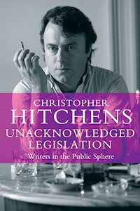 Unacknowledged Legislation - Christopher Hitchens - E-Book
