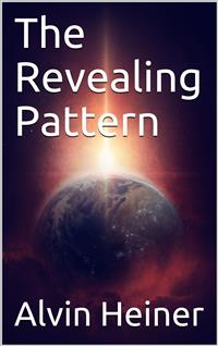 The Revealing Pattern - Alvin Heiner - E-Book