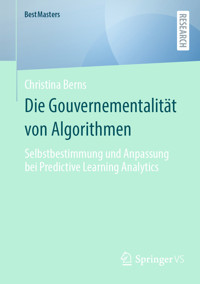 Die Gouvernementalität von Algorithmen - Christina Berns - E-Book