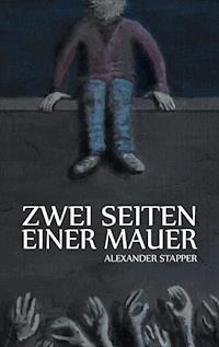 Zwei Seiten einer Mauer - Alexander Stapper - E-Book + Hörbuch
