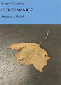IDENTOMANIE 7 - Gregor Kücmesch - E-Book