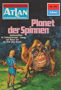 Atlan 103: Planet der Spinnen - Kurt Mahr - E-Book