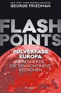Flashpoints - Pulverfass Europa - George Friedman - E-Book