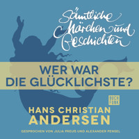 H. C. Andersen: Sämtliche Märchen und Geschichten, Wer war die Glücklichste? - Hans Christian Andersen - Hörbuch