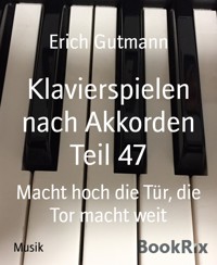 Klavierspielen nach Akkorden Teil 47 - Gutmann Erich - kostenlos E-Book