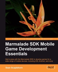 Marmalade SDK Mobile Game Development Essentials - Sean Scaplehorn - E-Book