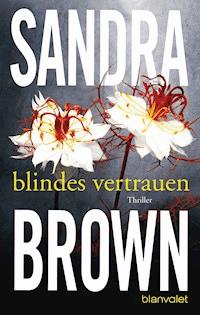 Blindes Vertrauen - Sandra Brown - E-Book