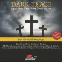 Dark Trace - Spuren des Verbrechens, Folge 3: Der Florentinische Spiegel - Ascan von Bargen - Hörbuch