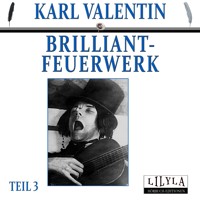 Brilliantfeuerwerk 3 - Karl Valentin - Hörbuch