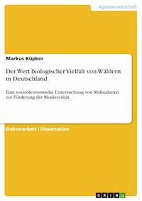 Der Wert biologischer Vielfalt von Wäldern in Deutschland - Markus Küpker - E-Book