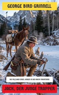 Jack, der junge Trapper - George Bird Grinnell - E-Book