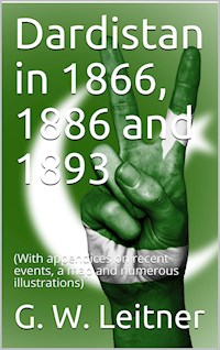 Dardistan in 1866, 1886 and 1893 - G. W. Leitner - E-Book