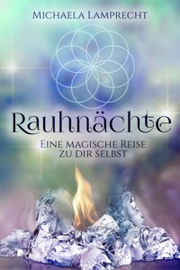 Rauhnächte – eine magische Reise zu dir selbst! - Michaela Lamprecht - E-Book