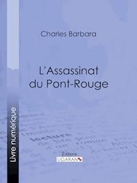 L'Assassinat du Pont-Rouge - Charles Barbara - E-Book