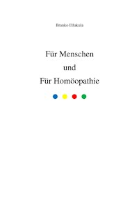 Für Menschen und Für Homöopathie - Branko Dzakula - E-Book