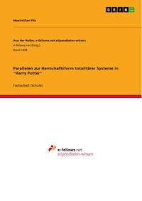 Parallelen zur Herrschaftsform totalitärer Systeme in "Harry Potter" - Maximilian Pilz - E-Book