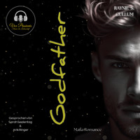 Godfather: Mafia Romance - Raynie S. Cullum - Hörbuch
