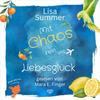 Mit Chaos rein ins Liebesglück - Lisa Summer - Hörbuch