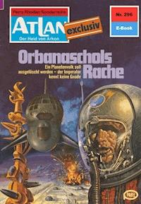 Atlan 296: Orbanaschols Rache - Harvey Patton - E-Book