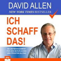Ich schaff das! - Selbstmanagement für den beruflichen und privaten Alltag (Ungekürzt) - David Allen - Hörbuch
