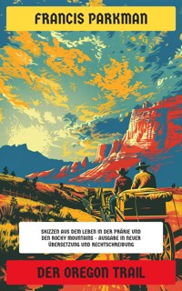 Der Oregon Trail - Francis Parkman - E-Book