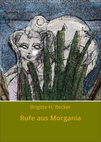 Rufe aus Morgania - Brigitte H. Becker - E-Book