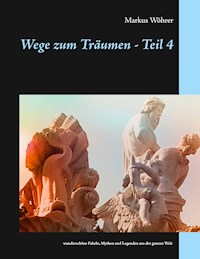Wege zum Träumen - Teil 4 - Markus Wöhrer - E-Book