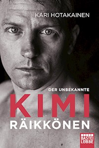 Der unbekannte Kimi Räikkönen - Kari Hotakainen - E-Book