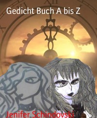 Gedicht Buch A bis Z - Jenifer Schindovski - kostenlos E-Book