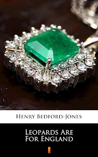 Leopards Are For England - Henry Bedford-Jones - E-Book