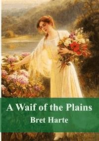 A Waif of the Plains - Bret Harte - E-Book