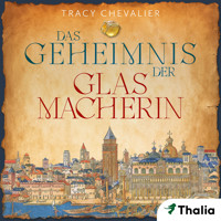 Das Geheimnis der Glasmacherin - Tracy Chevalier - E-Book + Hörbuch