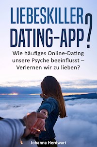 Liebeskiller Dating-App? - Johanna Herdwart - E-Book
