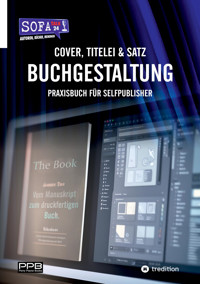 Buchgestaltung - Cover, Titelei und Satz / Vom Manuskript bis zum fertigen Buch - Perry Payne - E-Book