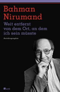 Weit entfernt von dem Ort, an dem ich sein müsste - Bahman Nirumand - E-Book