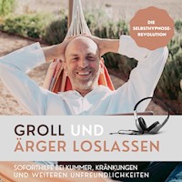 Groll und Ärger loslassen (Die Selbsthypnose-Revolution) - Patrick Lynen - Hörbuch