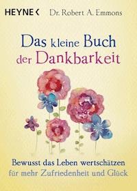 Das kleine Buch der Dankbarkeit - Robert A. Emmons - E-Book