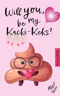 Will you be my Kacki-Keks? - Allyson Snow - kostenlos E-Book