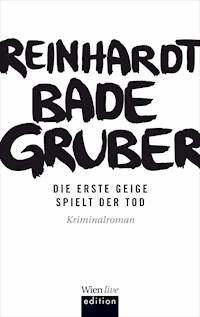 Die erste Geige spielt der Tod - Reinhardt Badegruber - E-Book