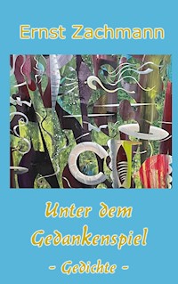 Unter dem Gedankenspiel - Ernst Zachmann - E-Book