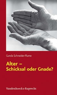 Alter – Schicksal oder Gnade? - Gunda Schneider-Flume - E-Book