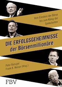 Die Erfolgsgeheimnisse der Börsenmillionäre - Peter Balsiger - E-Book