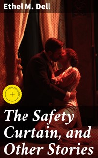 The Safety Curtain, and Other Stories - Ethel M. Dell - E-Book
